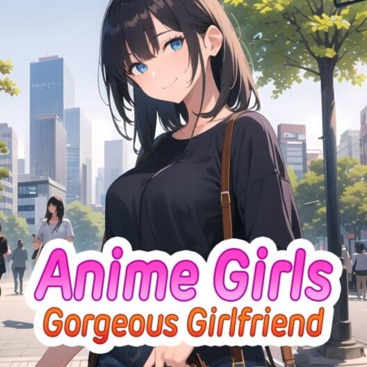 Anime Girls: Gorgeous Girlfriend cover image