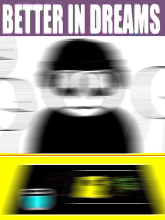 Better in Dreams