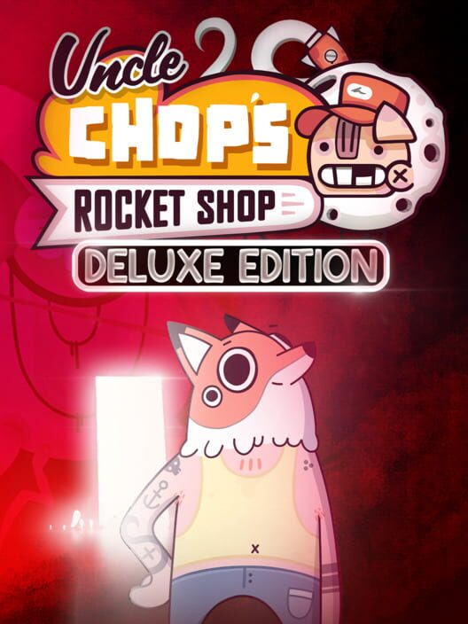 Uncle Chop's Rocket Shop: Deluxe Edition