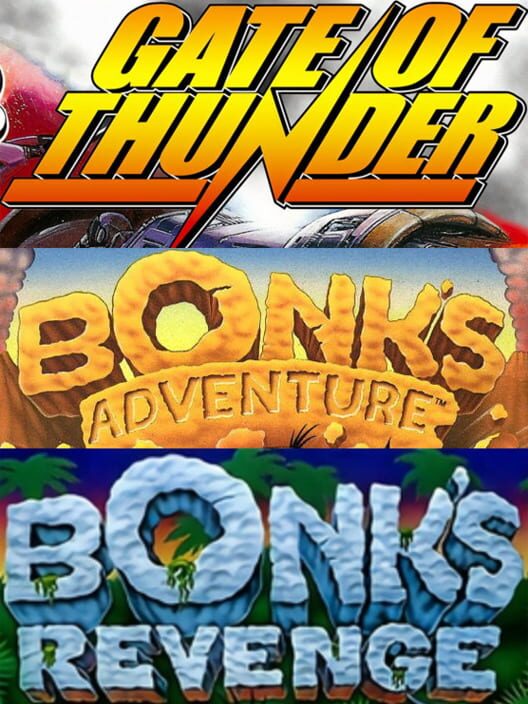 Bonk's Adventure / Bonk's Revenge / Gates of Thunder