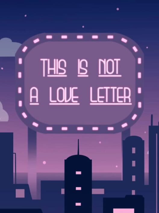 This Is Not A Love Letter