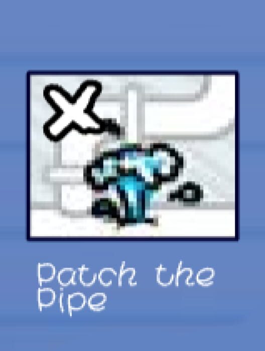 Patch the Pipe poster