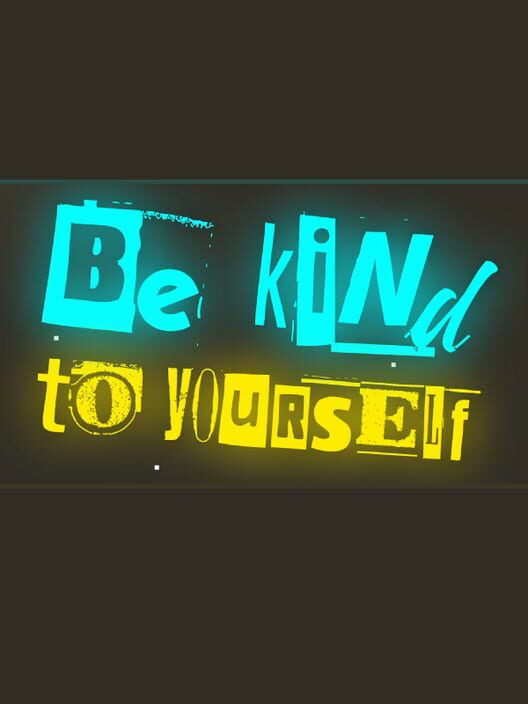 Be Kind To Yourself