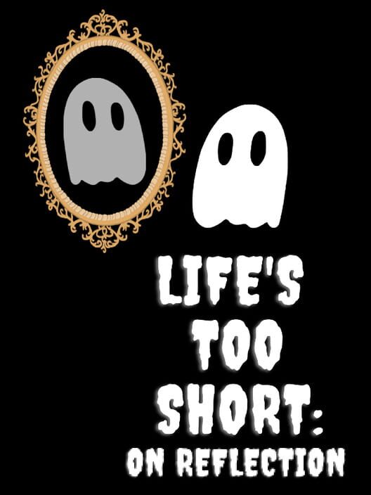 Life's Too Short: On Reflection poster