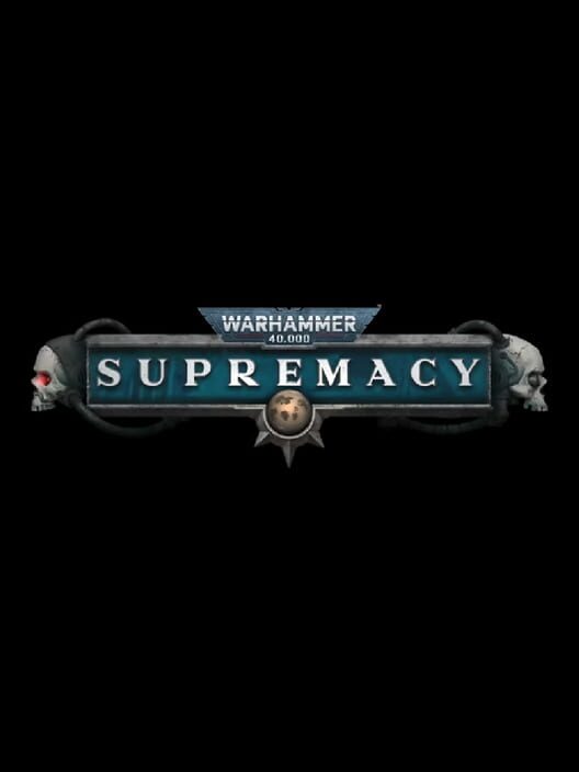 Supremacy: Warhammer 40,000