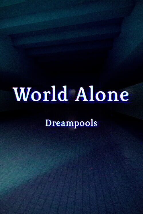 Steam cover for World Alone: Dreampools.
