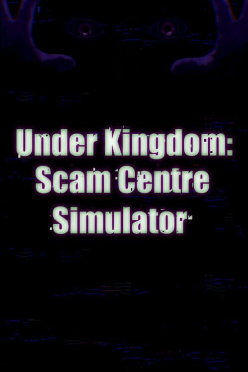 Under Kingdom: Scam Centre Simulator