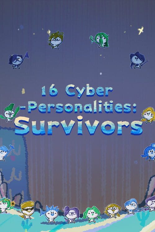 16 Cyber-personalities: Survivors