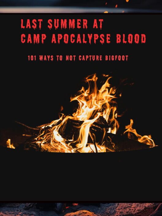 Capa de Last Summer at Camp Apocalypse Blood: 101 Ways to Not Capture Bigfoot