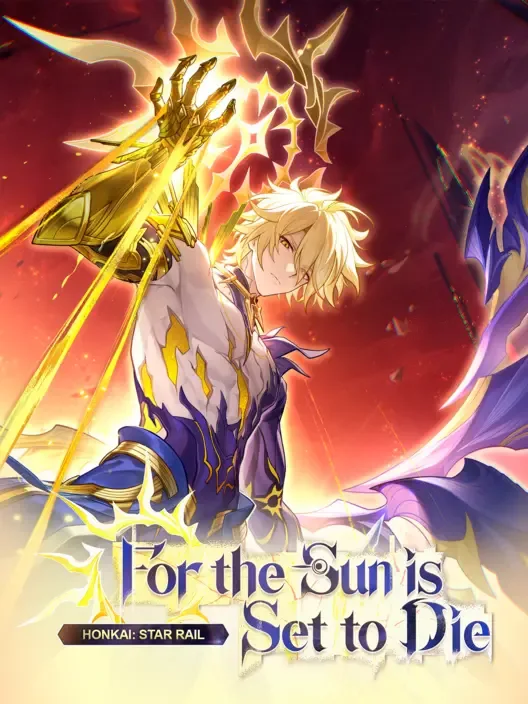 Honkai: Star Rail - For the Sun is Set to Die