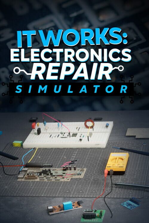 It Works: Electronics Repair Simulator