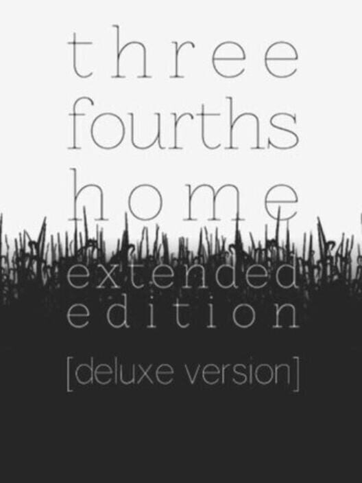 Three Fourths Home: Extended Edition - Deluxe