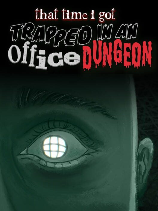 That Time I Got Trapped in an Office Dungeon