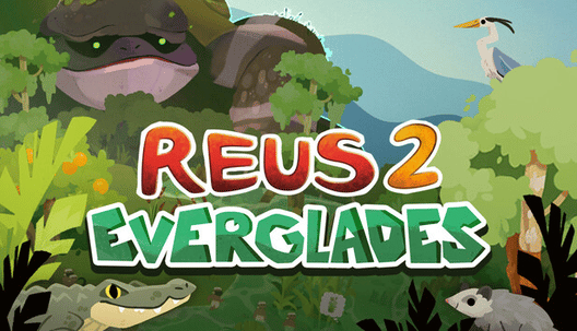 Reus 2: Everglades