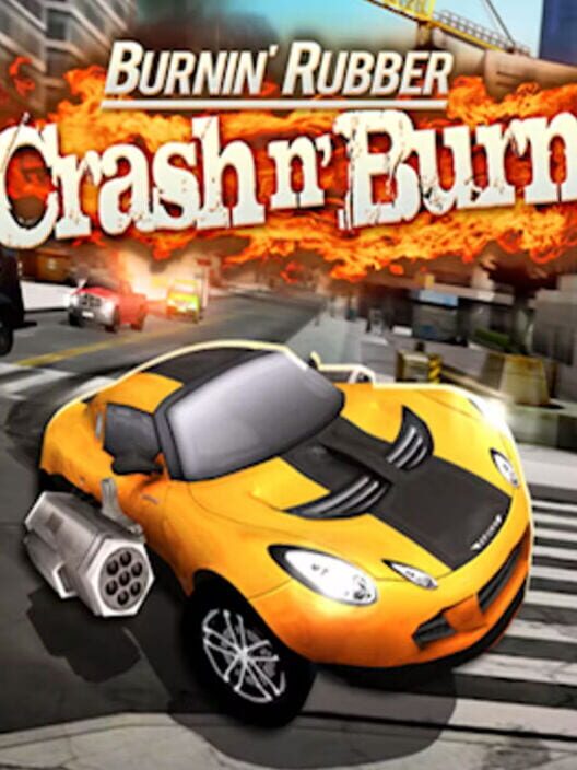Burnin' Rubber Crash n' Burn cover