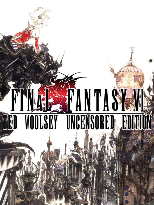 Final Fantasy VI: Ted Woolsey Uncensored Edition cover