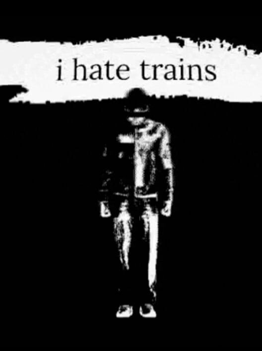Capa de I hate trains