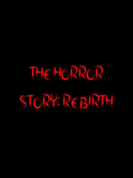 The Horror Story: Rebirth