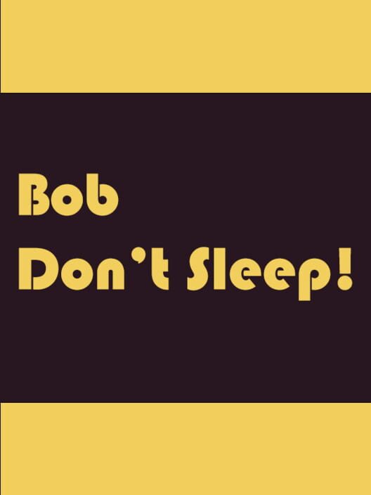 Bob Don't Sleep! cover