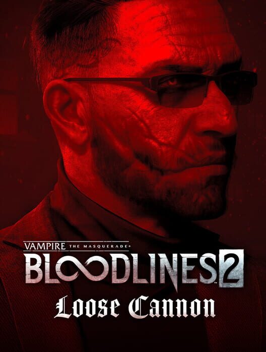 Vampire: The Masquerade - Bloodlines 2 - Loose Cannon