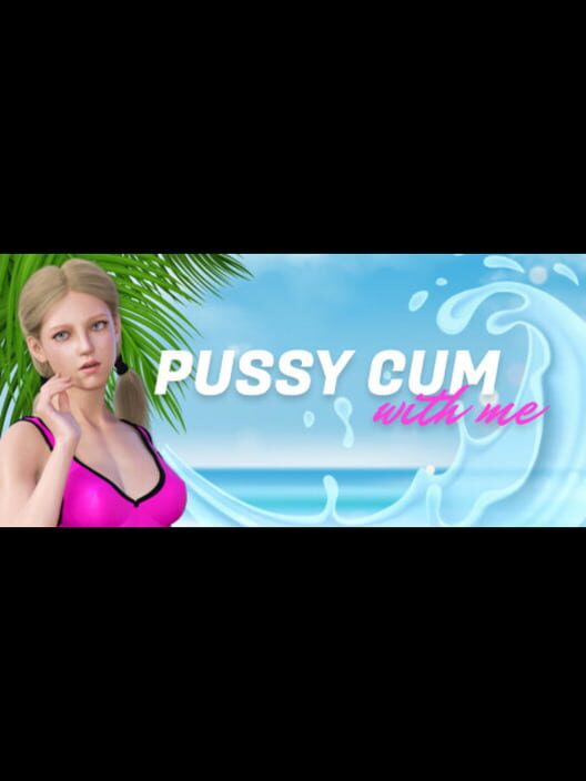 Pussy Cum with Me