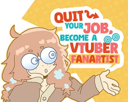 Capa de Quit Your Job! Become A VTuber Fanartist!