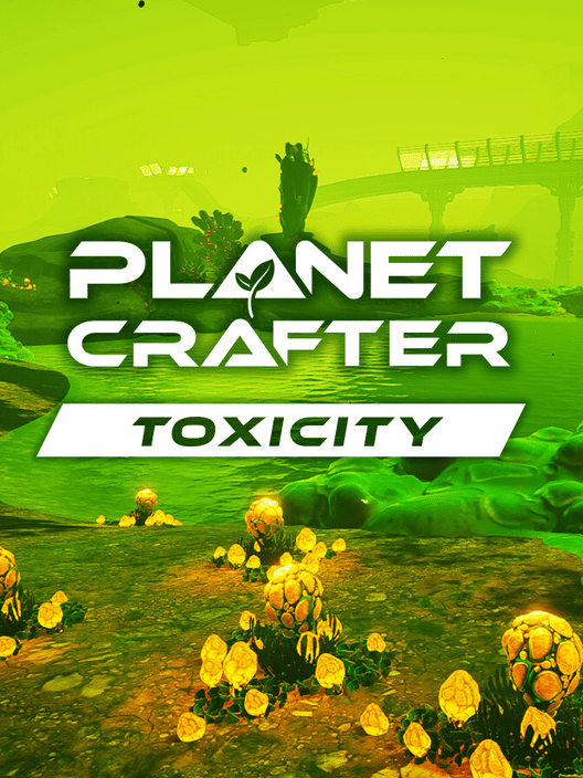 The Planet Crafter: Toxicity