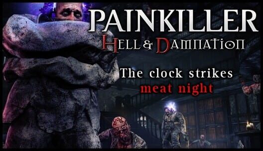 Painkiller: Hell & Damnation - The Clock Strikes Meat Night