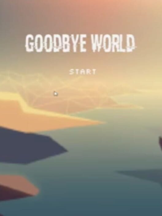 GOODBYE WORLD