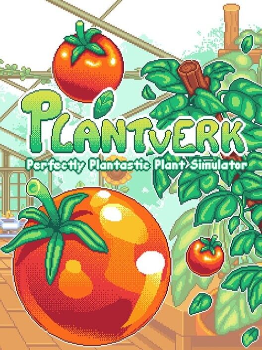 Capa de Plantverk: Perfectly Plantastic Plant Simulator