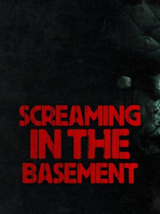Screaming in the Basement