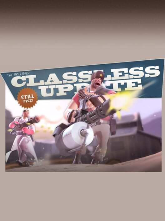 Team Fortress 2: The First Ever Classless Update poster