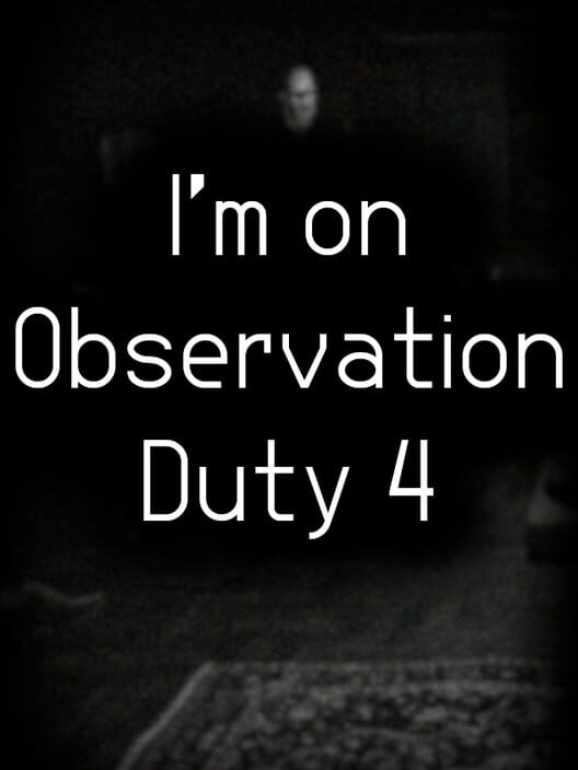 I'm on Observation Duty 4 poster