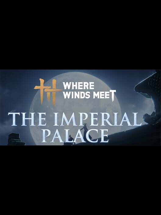 Capa de Where Winds Meet: The Imperial Palace