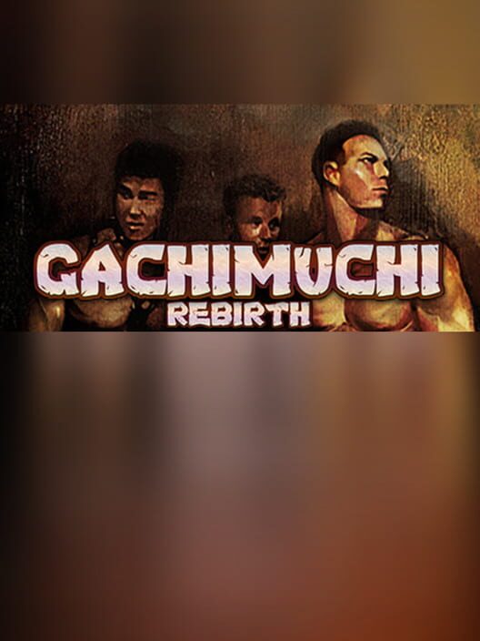 GACHIMUCHI REBIRTH