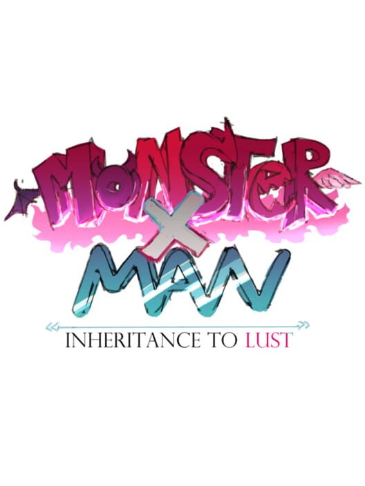 MonsterxMan: Inheritence To Lust