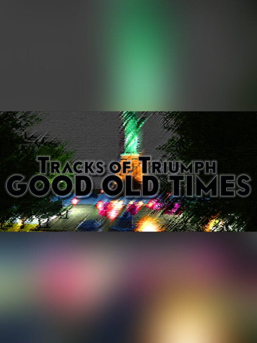 Tracks of Triumph: Good Old Times cover