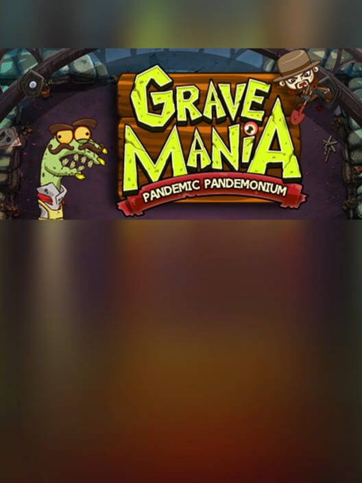 Steam cover for Grave Mania: Pandemic Pandemonium.