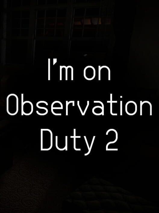 I'm on Observation Duty 2 poster