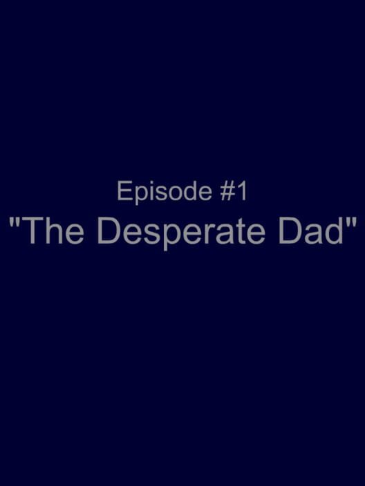 Ambition Episode 1: The Desperate Dad Cover