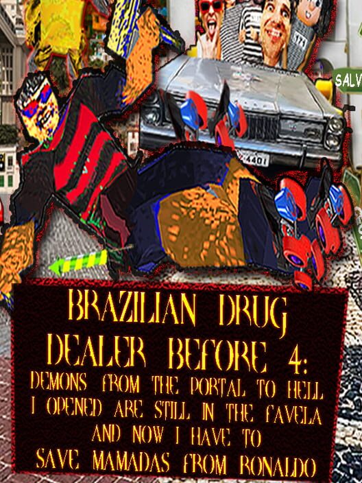 brazilian drug dealer before 4 demons from the portal to hell i opened are still in the favela and now i have to save mamadas from ronaldo