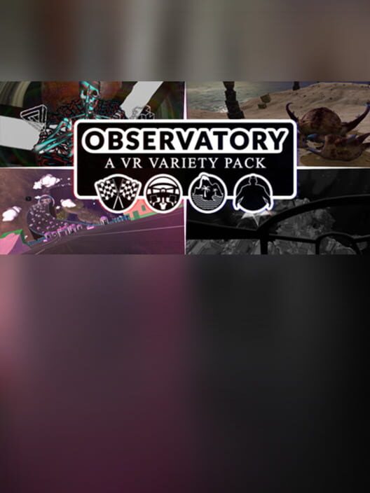 Observatory: A VR Variety Pack