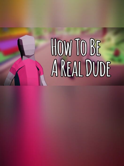 Steam cover for How To Be A Real Dude.
