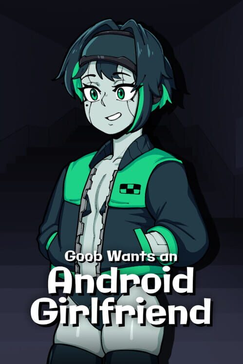 Goob Wants an Android Girlfriend