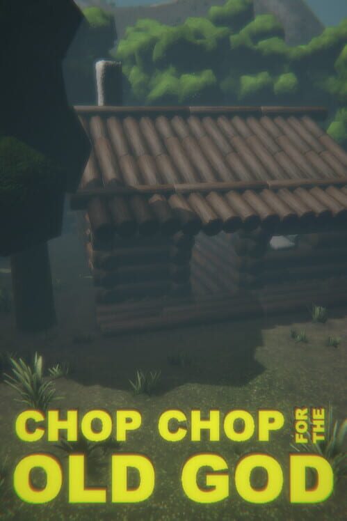 Steam cover for CHOP CHOP FOR THE OLD GOD.