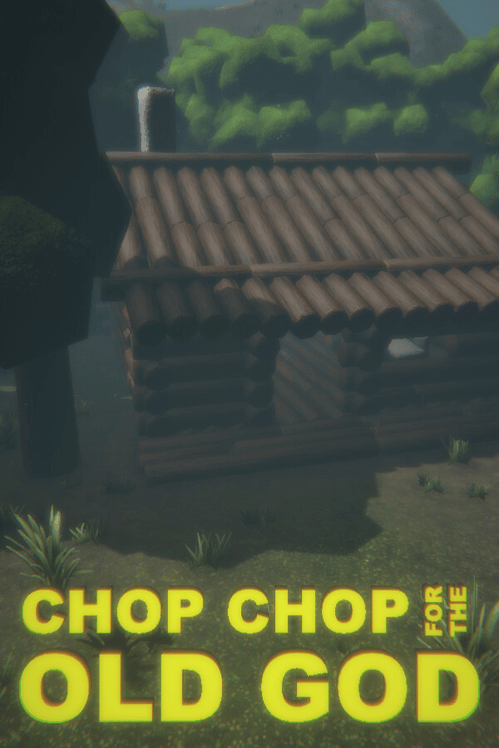 Chop Chop for the Old God