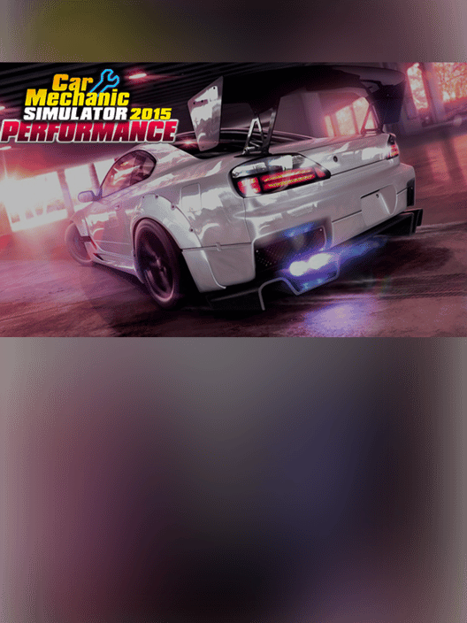 Car Mechanic Simulator 2015: Performance