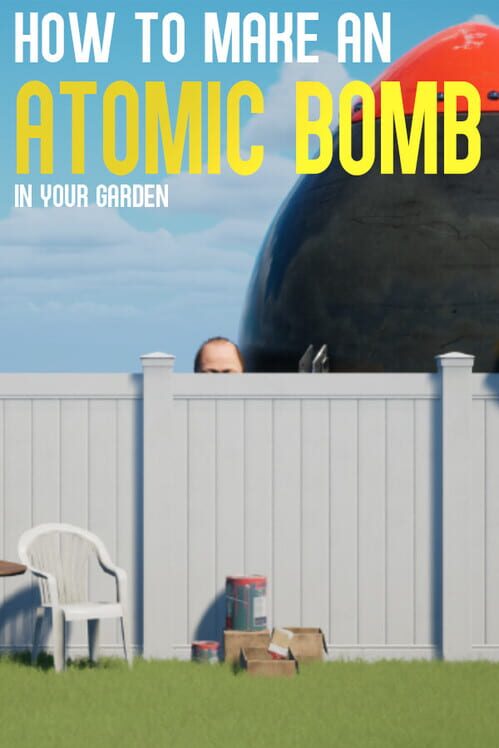 Steam cover for How to Make an Atomic Bomb in Your Garden.