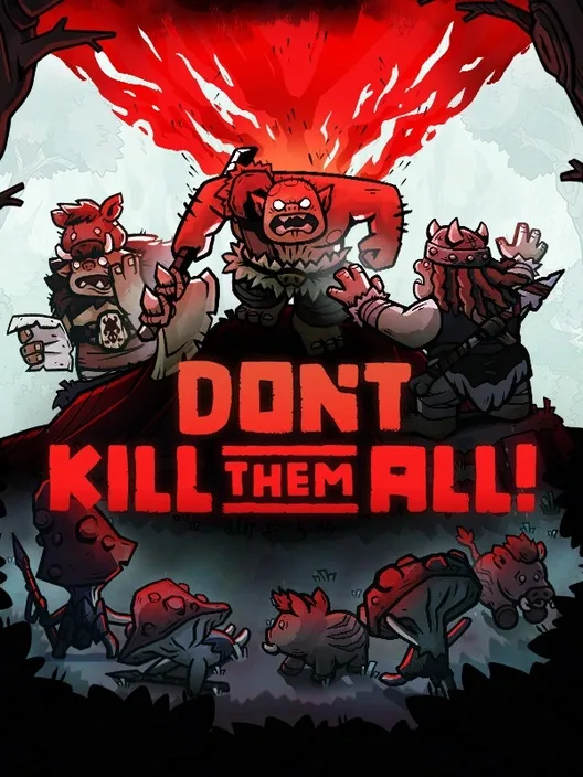 Don't Kill Them All