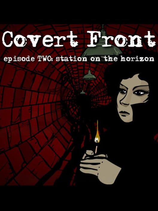 Covert Front: Episode 2 - Station on the Horizon